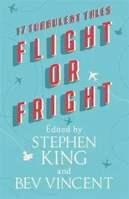 Flight or Fright - Stephen King, Bev Vincent