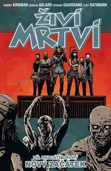 Živí mrtví 22 - Nový začátek - Robert Kirkman