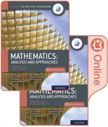 Oxford IB Diploma Programme: IB Mathematics: analysis and approaches, Standard Level, Print and Enhanced Online Course Book Pack - Ed Kemp, Paul La Rondie, Natasha Awada, Laurie Buchanan, Jill Stevens, Jennifer Chang Wathall, Ellen Thompson