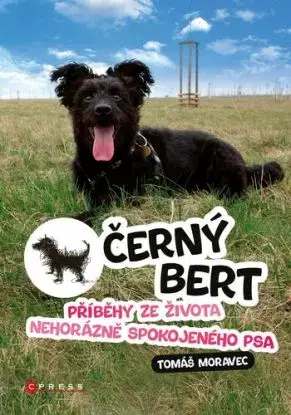 Černý Bert - příběhy ze života nehorázně spokojeného psa - Tomáš Moravec, Tomáš Moravec