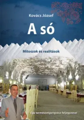 A só - Mítoszok és realitások - József Kovács