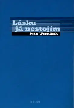 Lásku já nestojím - Ivan Wernisch