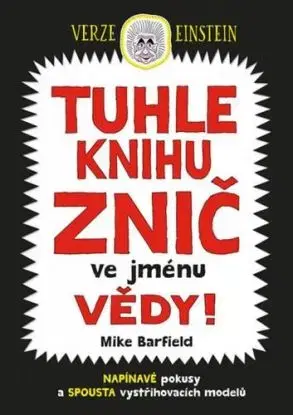Tuhle knihu znič ve jménu vědy - Verze Einstein - Mike Barfield