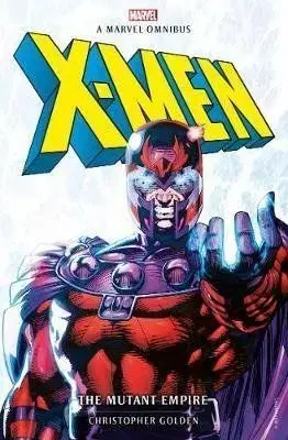 Marvel Classic Novels - X-Men: The Mutant Empire Omnibus - Christopher Golden
