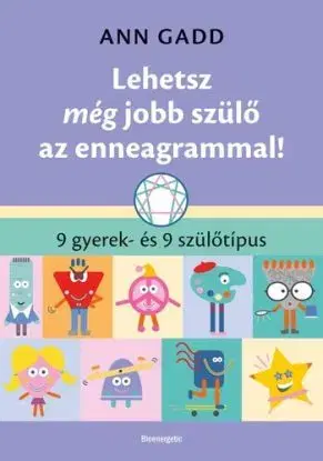 Lehetsz még jobb szülő az enneagrammal! - Ann Gadd