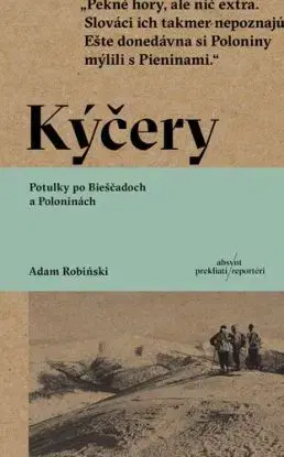 Kýčery. Potulky po Bieščadoch a Poloninách - Adam Robiński, Ján Púček
