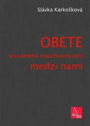 Obete sexuálneho zneužívania detí medzi nami - Slávka Karkošková