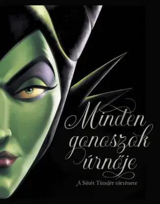 Minden gonoszok úrnője - A sötét tündér története - Serena Valentino