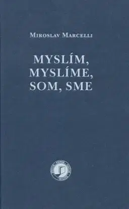 Myslím, myslíme, som, sme - Miroslav Marcelli