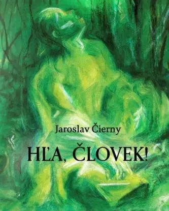 Hľa, človek! - Jaroslav Čierny