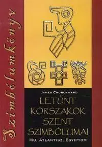 Letűnt korszakok szent szimbólumai - James Churchward