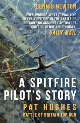A Spitfire Pilot's Story - Dennis Newton