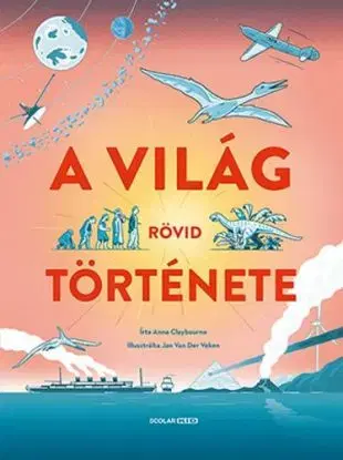 A világ rövid története - Anna Claybourne, Imre Bartók