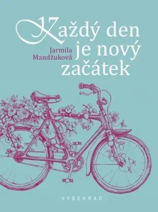 Každý den je nový začátek, 2. vydání - Jarmila Mandžuková