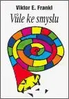 Vůle ke smyslu - Frankl Viktor E