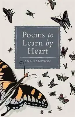 Poems to Learn by Heart - Ana Sampson
