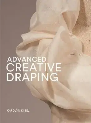Advanced Creative Draping - Karolyn Kiisel