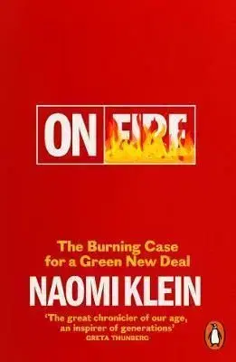 On Fire: The Burning Case for a Green New Deal - Naomi Kleinová