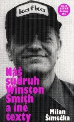 Náš súdruh Winston Smith a iné texty - Milan Šimečka