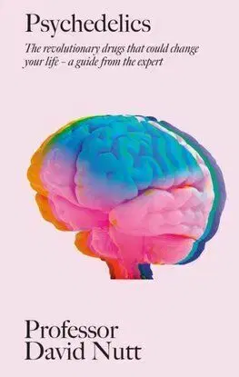 Psychedelics - David Nutt