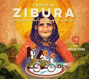Už nikdy pěšky po Arménii a Gruzii - audiokniha - Ladislav Zibura
