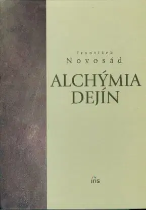 Alchýmia Dejín - František Novosad