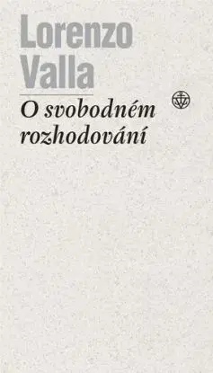 O svobodném rozhodování - Lorenzo Valla, Tomáš Nejeschleba