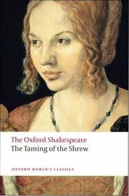 The Oxford Shakespeare: The Taming of the Shrew (Oxford World´s Classics) - William Shakespeare