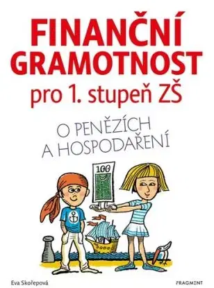 Finanční gramotnost pro 1. stupeň ZŠ, 5. vydanie - Eva Skořepová, Lukáš Fibrich
