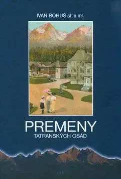 Premeny Tatranských osád (I. Bohuš ml.) - Bohuš Ivan, Ivan Bohuš ml.