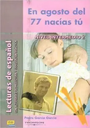 Lecturas de espanol - Edinumen : En agosto del 77 nacias tu - García García Pedro
