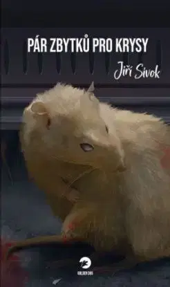Pár zbytků pro krysy - Jiří Sivok