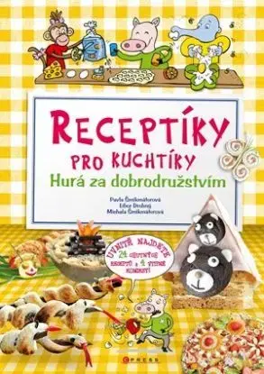 Receptíky pro kuchtíky - Hurá za dobrodružstvím - Pavla Šmikmátorová