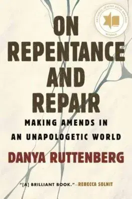 On Repentance and Repair - Danya Ruttenberg