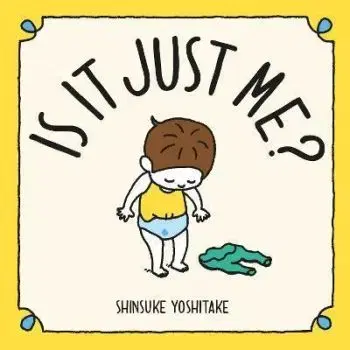 Is it Just Me? - Shinsuke Yoshitake