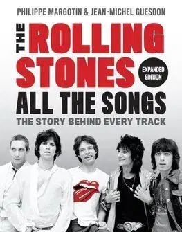 The Rolling Stones All the Songs Expanded Edition - Philippe Margotin, Jean-Michel Guesdon