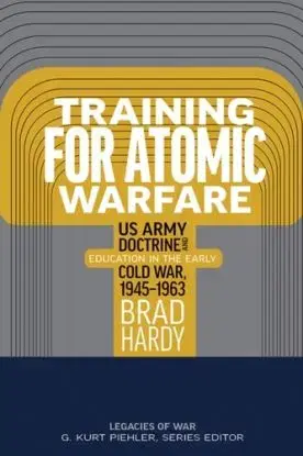 Training for Atomic Warfare - Brad Hardy