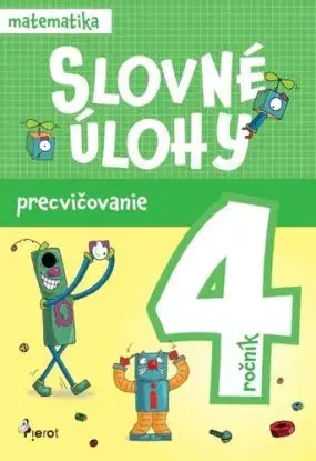 Slovné úlohy precvičovanie - matematika 4.ročník - Erika Hyžová