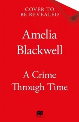 A Crime Through Time - Amelia Blackwell