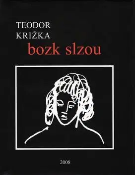 Bozk slzou - Teodor Križka