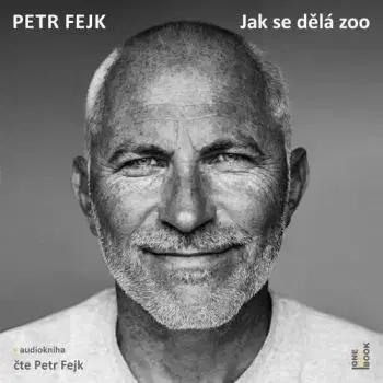 Jak se dělá zoo - audiokniha - Petr Fejk