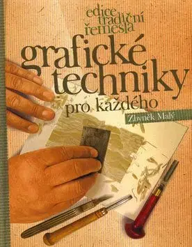 Grafické techniky pro každého - Zbyněk Malý