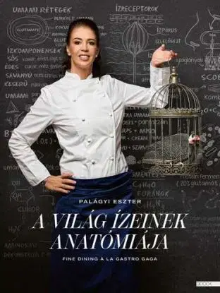 A világ ízeinek anatómiája - Eszter Palágyi