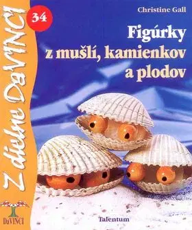 DaVinci 34 Figúrky z mušlí, kamienkov a plodov - Christine Gall