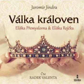 Válka královen - Eliška Přemyslovna a Eliška Rejčka (audiokniha) - Jindra Jaromír