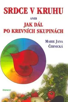 Srdce v kruhu aneb jak dál po krevních skupinách - Marie Jana Černická
