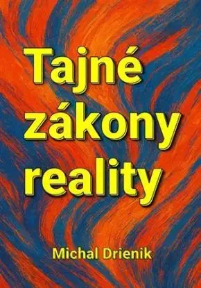 Tajné zákony reality - Michal Drienik