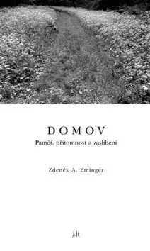 Domov. Paměť, přítomnost a zaslíbení - Zdeněk Ambrož Eminger