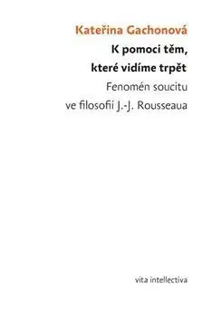 K pomoci těm, které vidíme trpět - Kateřina Gachon