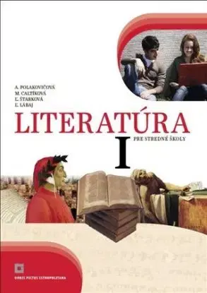 Literatúra 1 - Učebnica pre SŠ - Alena Polakovičová, Milada Caltíková